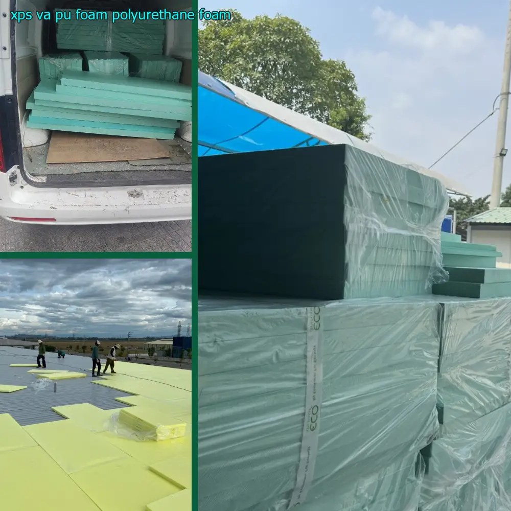 XPS và PU Foam (Polyurethane Foam)